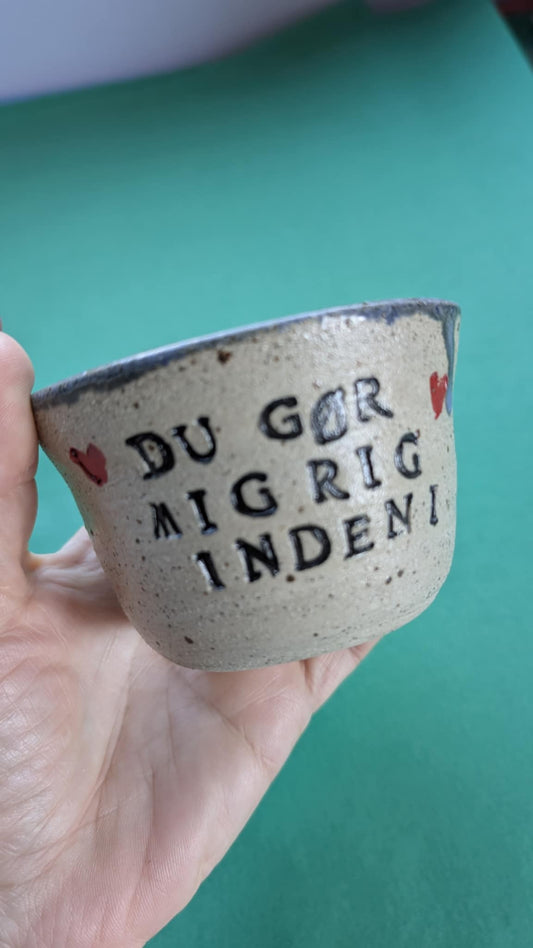 Unika keramik kop - Du gør mig rig indeni